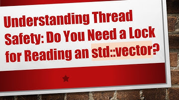 Understanding Thread Safety: Do You Need a Lock for Reading an std::vector?