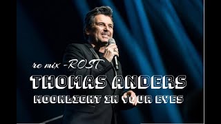 Thomas Anders  - Moonlight In Your Eyes ( re mix -ROST ) refresh - 2023