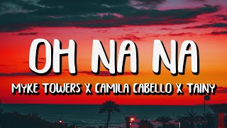 Myke Towers x Camila Cabello x Tainy - Oh Na Na (Letra/Lyrics) Resimi