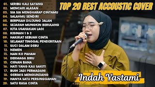 Indah Yastami Top 20 Best Akustik Terpopuler | Seribu Kali Sayang | Indah Yastami Full Album