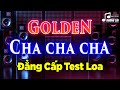 LK Asia Golden Cha Cha Cha Đẳng Cấp Test Loa | Hòa Tấu Cha Cha Cha Touch By Touch Đỉnh Cao