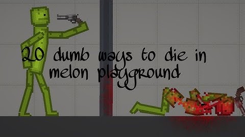 20 dumb ways to die in melon playground|Fruddy