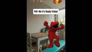 Me When It’s Finally Friday! 💃😂 | Elmo Dance Meme #Short #FridayMeme