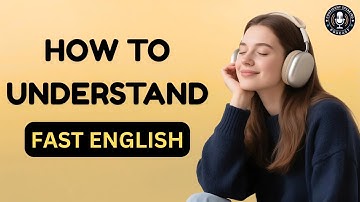 Understand FAST English Speakers: Mastering Native English Listening & Fluency | English Podcast