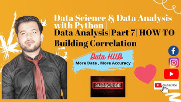 Data Science with Python | Data Analysis|Part 7|HOW TO Building Correlation |More Data More Accuracy