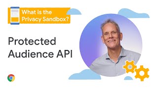 What is the Protected Audience API?