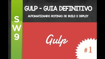 Gulp | Guia Definitivo - Automatizando tarefas de build e deploy de um Web App - Introducao