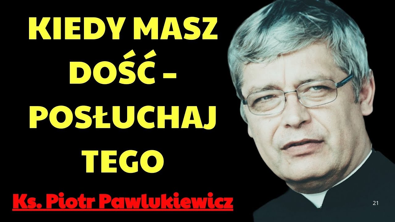 Kiedy masz dość – posłuchaj tego | Ks. Piotr Pawlukiewicz Modlitwa