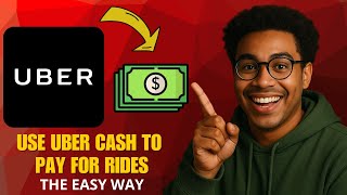 How To Use Uber Cash For Rides In 2025 Fast & Easy Guide