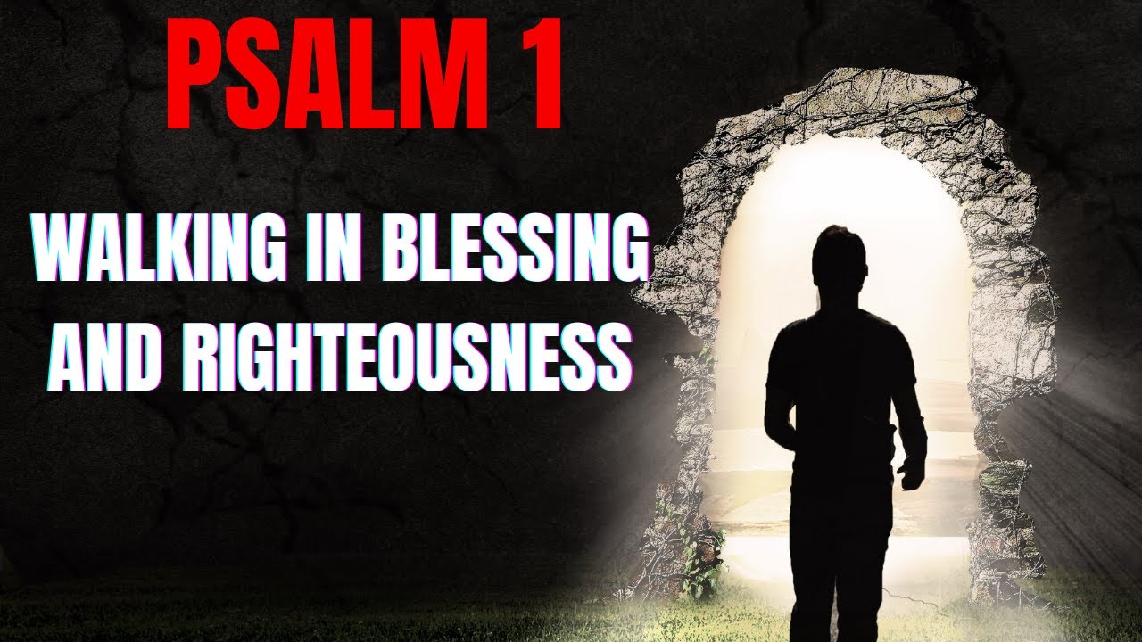 Psalm 1 - Walking in Blessing and Righteousness - YouTube