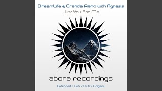 Just You And Me (Extended Mix) - DreamLife, Grande Piano, Agness