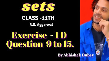 Sets Class 11 | RS Aggarwal | Exercise 1D Questions 9-15 | Step-by-Step Solutions