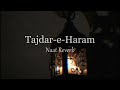 Tajdar-e-Haram | Atif Aslam (Slowed + Reverb) Mp3 Song