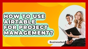 How To Use Airtable For Project Management? - BusinessGuide360.com