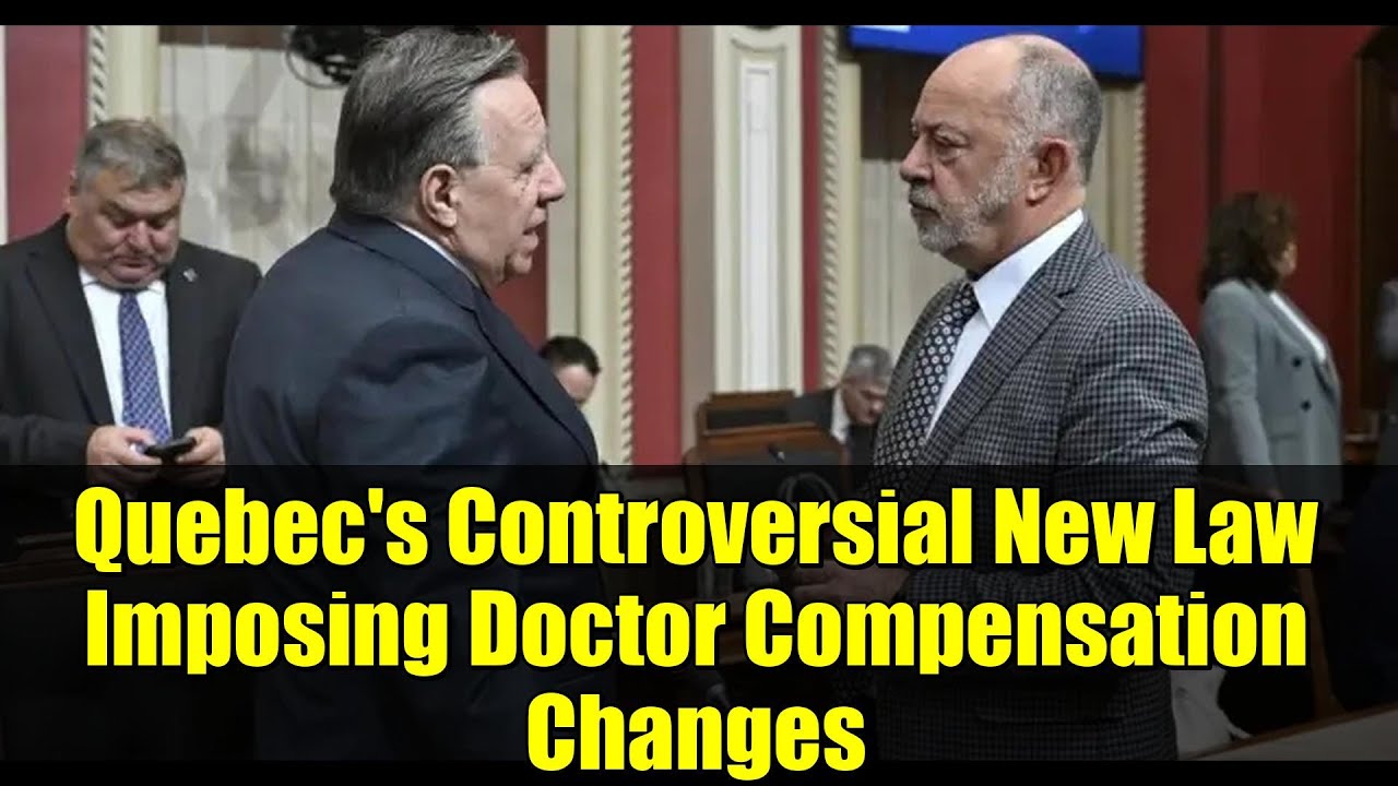Quebec's Controversial New Law Imposing Doctor Compensation Changes