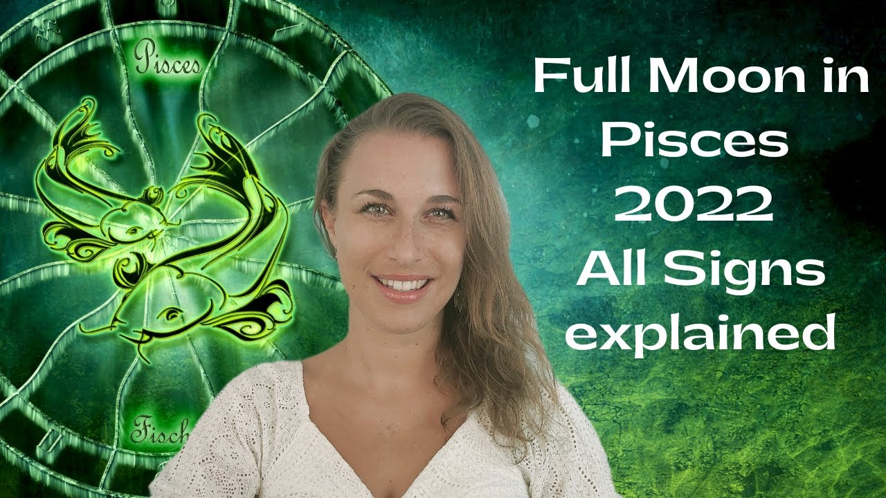Full Moon in Pisces 2022 All Signs explained - Let Go of THIS - YouTube