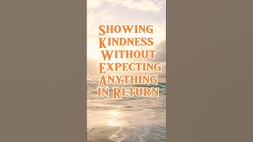 Showing Kindness Without Expecting Anything in Return#your#enemies#do#good#unconditional