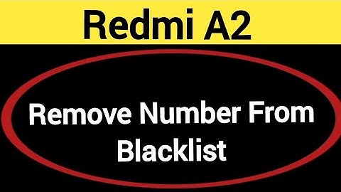 How to remove number from blacklist, Redmi A2 me call block kaise karen