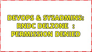 Celebrity DevOps & SysAdmins: rndc delzone zonename : permission denied Net Worth