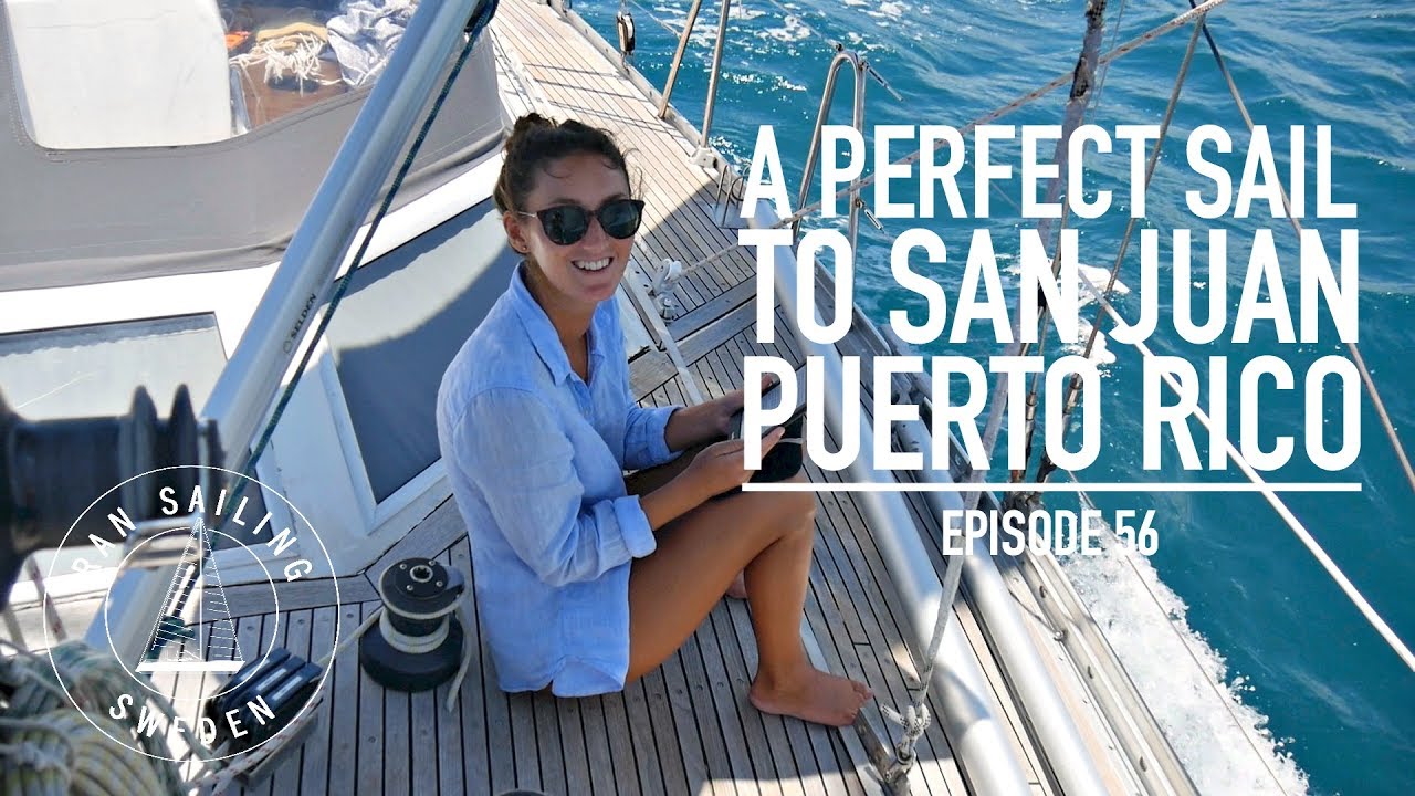 A Perfect Sail to San Juan, Puerto Rico – Ep. 56 RAN Sailing