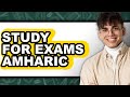 How To Study For Exams Amharic UPDATED