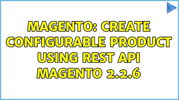 Magento: Create configurable product using rest api magento 2.2.6