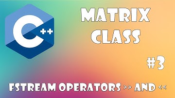 Matrix Class C++ - fstream operators. Part #3