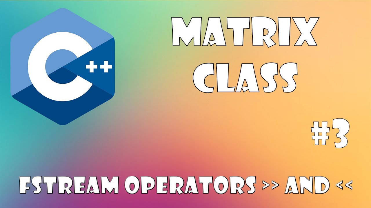 Matrix Class C++ - fstream operators. Part #3 - YouTube