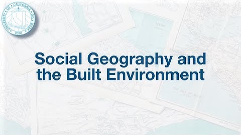 UC GIS Week 2020 - 8A - Social Geography and the Built Environment