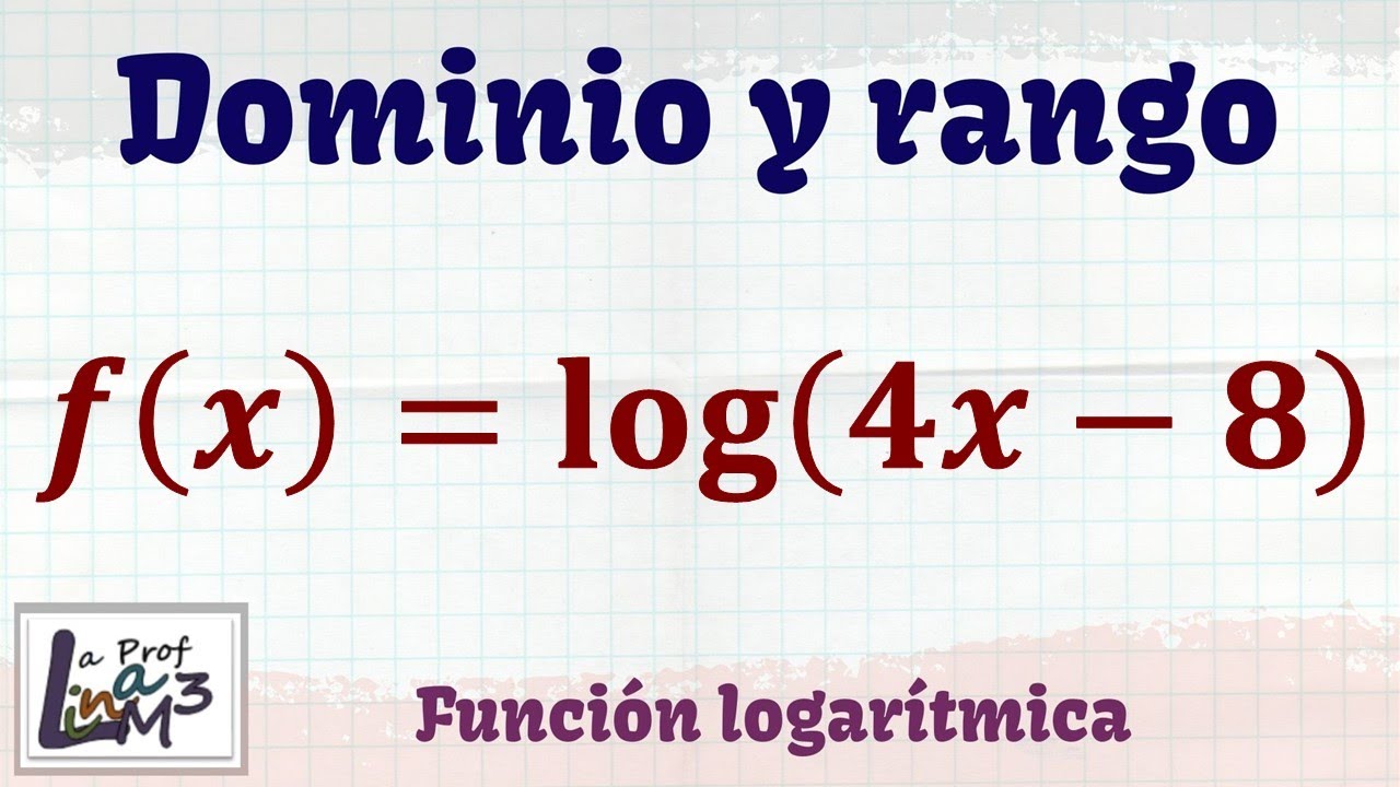 Dominio y rango de la función f(x)=log(4x-8) | La Prof Lina M3