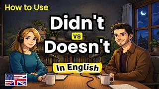 How to Use Didn't & Doesn't in Real English Conversations