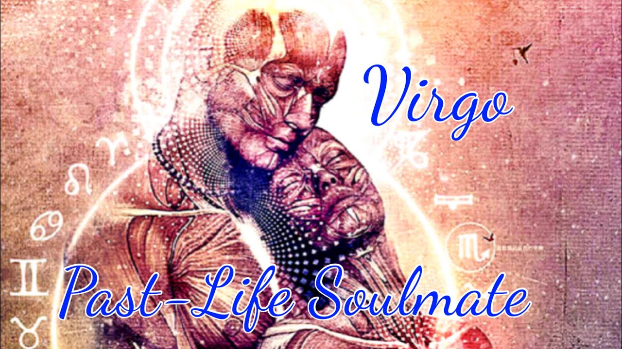 VIRGO PAST-LIFE SOULMATE 