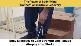 Body Exercises To Gain Strength and Reduce Atrophy after Stroke .