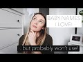 BABY NAMES I LOVE BUT WON'T BE USING!