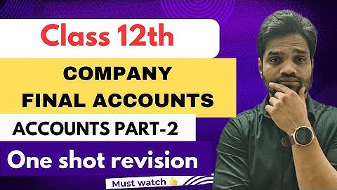 COMPANY FINAL ACCOUNTS | CLASS 12 COMMERCE | ONE SHOT REVISION | ACCOUNTS| ABHISHEK SIR COMMERCE
