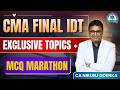 CMA FINAL IDT  EXCLUSIVE TOPICS + MCQ MARATHON | JUNE 26 | CA NIKUNJ GOENKA