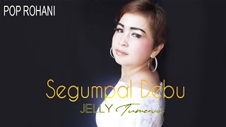 Video thumbnail of "SEGUMPAL DEBU by Jelly Tumewu || Official Music Video || Lagu Rohani"