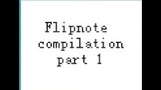 #flipnote compilation 1