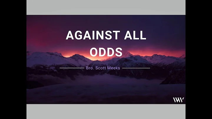 Against All Odds - Bro Scott Meeks