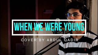 WHEN WE WERE YOUNG -ADELE -COVER BY ABDUL QADIR