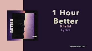 (1 Hour Loop) Better - Khalid (Lyrics)