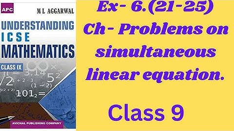 6.Problems on simultaneous linear equation. ex-6 (21-25). class 9.ml aggarwal. icse math.