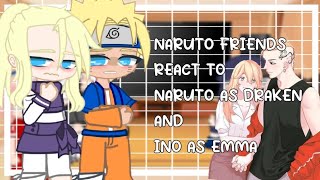 Naruto Friends react to Naruto as Draken and Ino as Emma