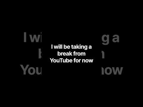i will be taking a break from YouTube for now #shorts