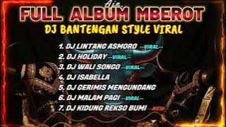 DJ BANTENGAN VIRAL FULL ALBUM TERBARU | DJ LINTANG ASMORO | DJ HOLIDAY | FULL MBEROT