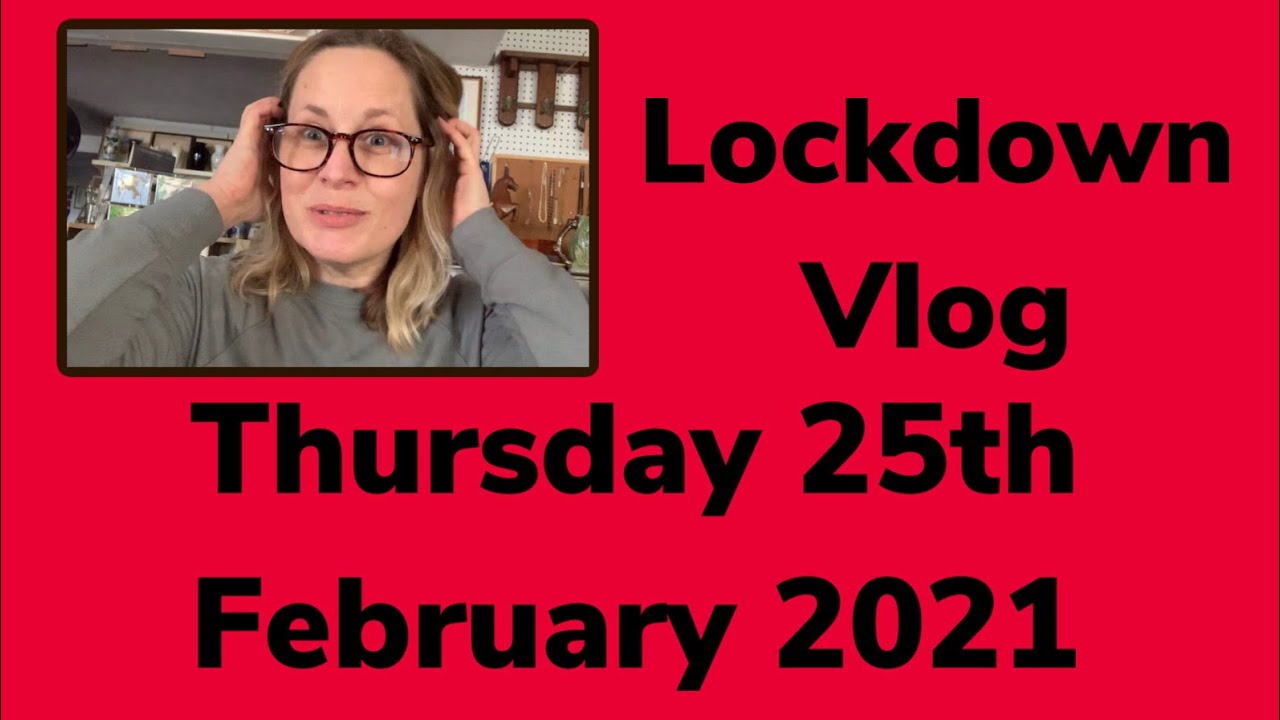 Lockdown Vlog: Thursday 25th February 2021 - YouTube