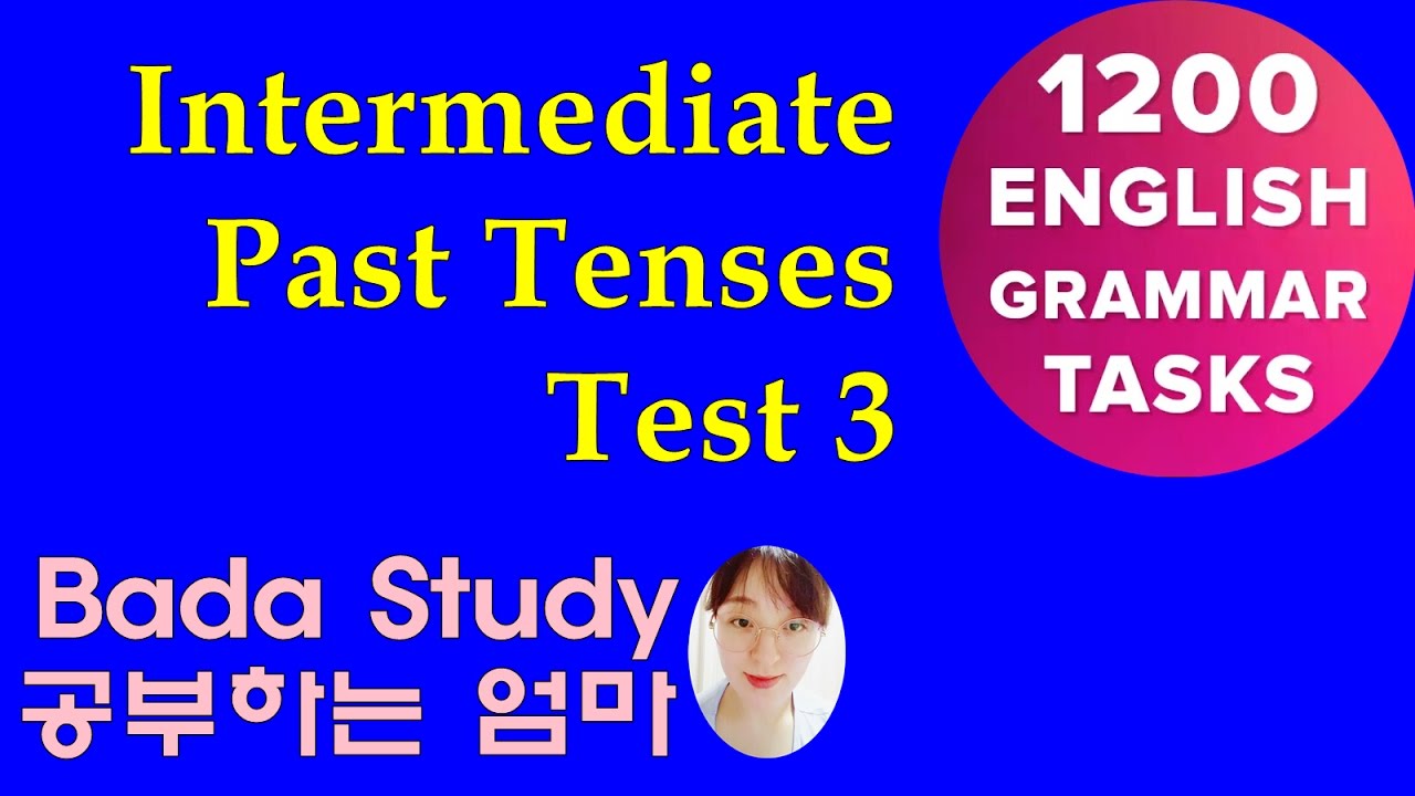 012 Past Tenses Test 3 - Intermediate 1200 English Grammar Test [BADA ...
