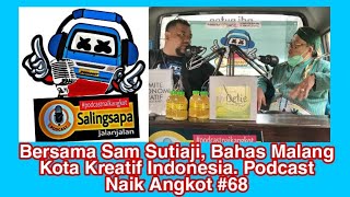 Download Lagu Bersama Sam Sutiaji, Bahas Malang Kota Kreatif Indonesia. Podcast Naik Angkot #68