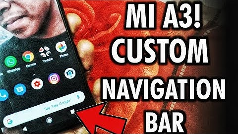 [ MI A3 ] Change navigation bar on MI A3 .. NO ROOT... NEW HOME BUTTON ON MI A3