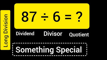 87 Divided by 6 ||87 ÷ 6 ||Long Division with One digit Divisor ||Quotient, Remainder ,Dividend